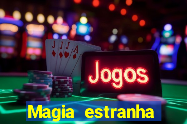 Magia estranha filme completo dublado